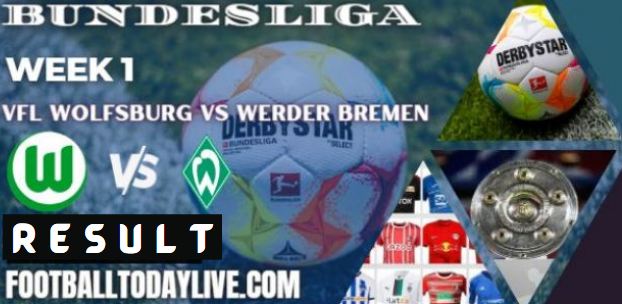 VfL Wolfsburg Vs Werder Bremen 2022 results | bundesliga week 1